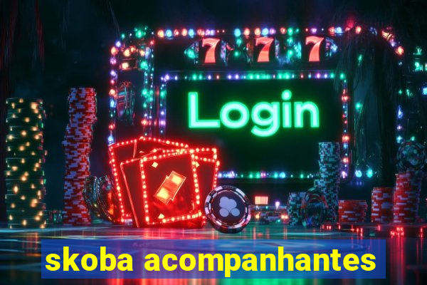 skoba acompanhantes